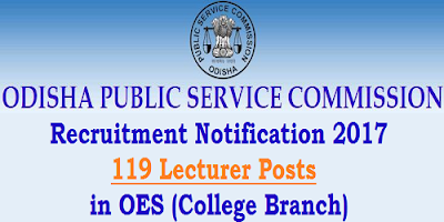 Odisha PSC Recruitment 2017 for 119 lecturers in OES (College Branch) 