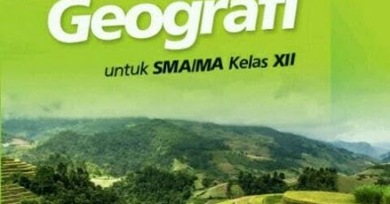 Materi Geografi Kelas 12 Semester 1 dan 2 Kurikulum 2013 - Konsep Geografi