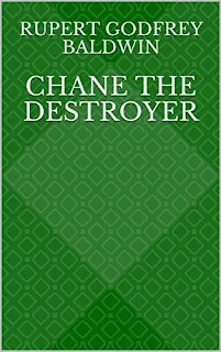 Chane the Destroyer - a fantasy fiction redemption story by Rupert Godfrey Baldwin