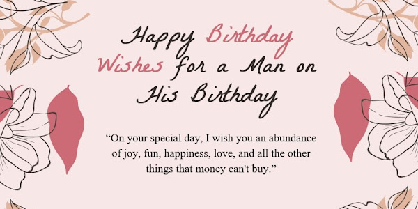 85 Happy Birthday Wishes for a Man on His Birthday - Keiyus.com
