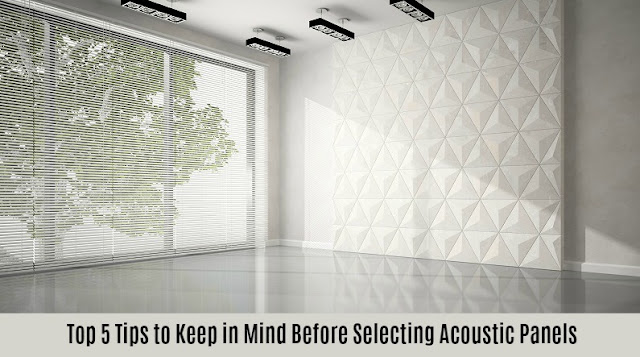 Top 5 Tips to Keep in Mind Before Selecting Acoustic Panels