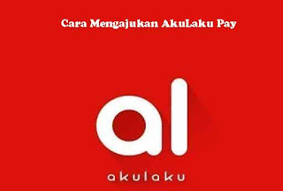 beginilah Cara Mengajukan Akulaku Pay di E-Commerce