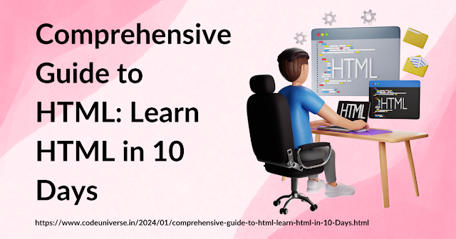 Comprehensive Guide to HTML : Learn HTML in 10 Days
