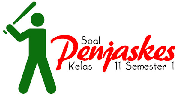 Soal Penjaskes Kelas 11 Semester 1 