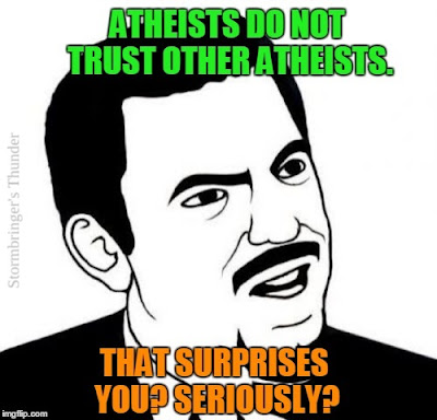 The public distrusts atheists, and atheists distrust other atheists