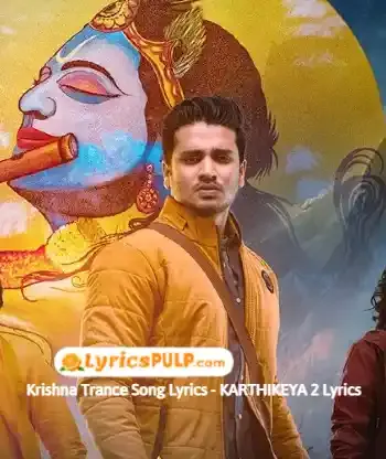 Krishna Trance Song Lyrics - KARTHIKEYA 2 Lyrics Kaala Bhairava