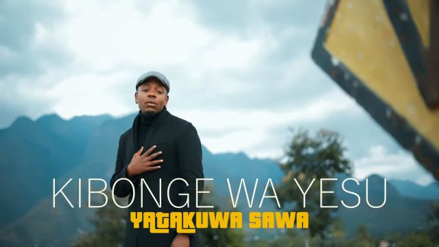 VIDEO | Kibonge Wa Yesu – Yatakuwa Sawa | Mp4 Download