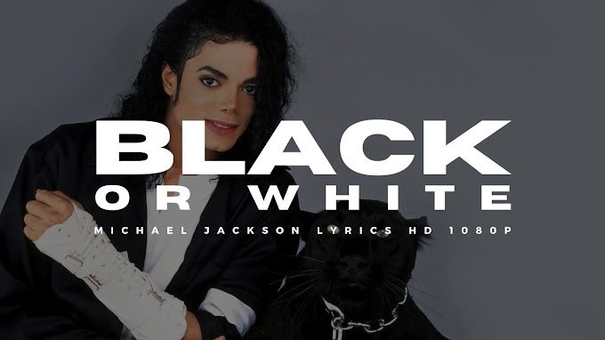 Black Or White Lyrics - Michael Jackson