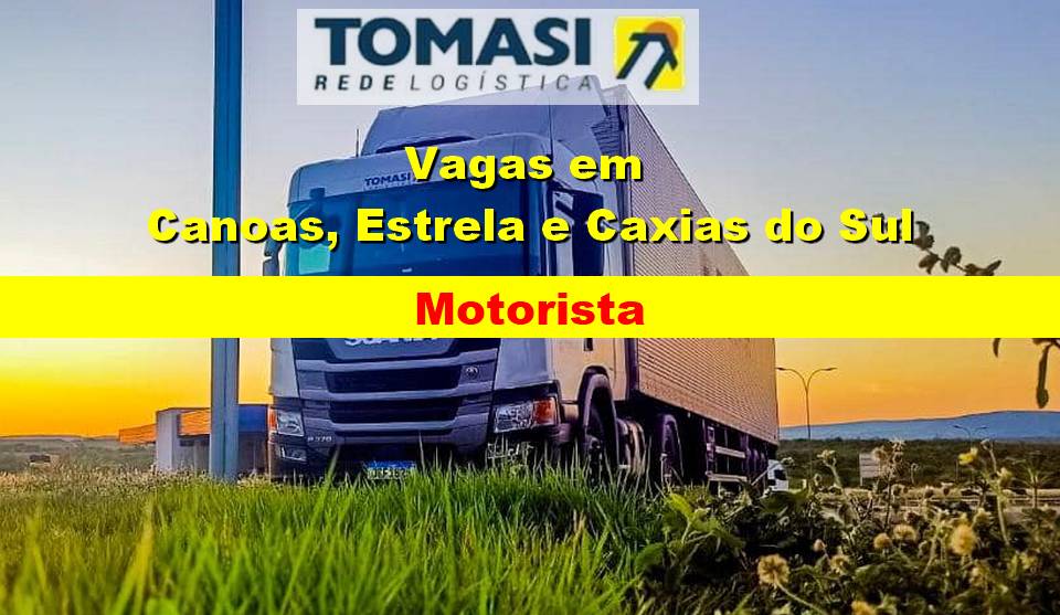 Tomasi abre vagas para Motorista em Canoas, Caxias e Estrela