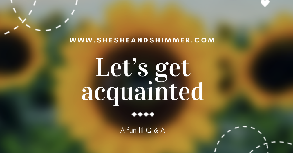 Let S Get Acquainted Sheshe And Shimmer