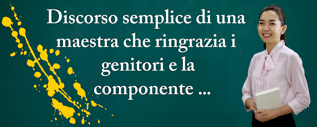 Discorso semplice di un maestra che ringrazia i genitori e la componente