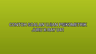 Contoh Soalan Ujian Psikometrik Juru X-Ray U41 2020