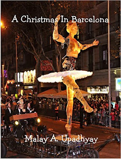 http://www.amazon.com/Christmas-Barcelona-Malay-Upadhyay-ebook/dp/B019CSRTPE/ref=la_B00TV6H41C_1_5/182-1031794-6313520?s=books&ie=UTF8&qid=1455044863&sr=1-5