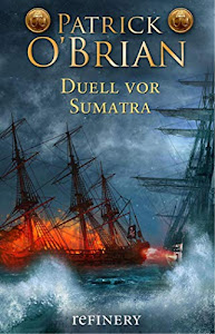 Duell vor Sumatra: Historischer Roman (Die Jack-Aubrey-Serie 3)