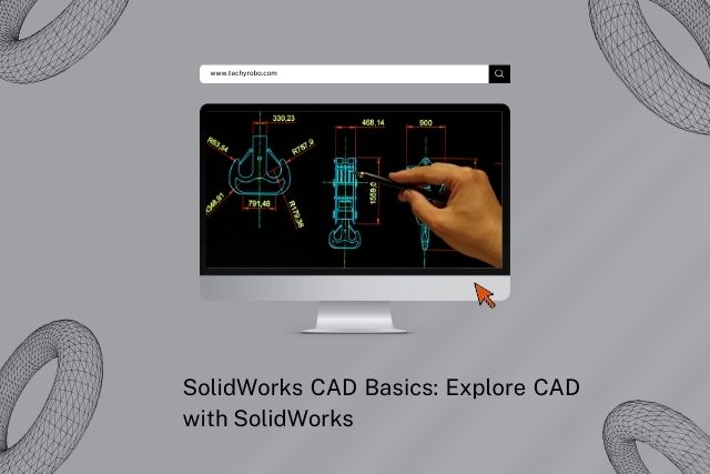SolidWorks CAD Basics