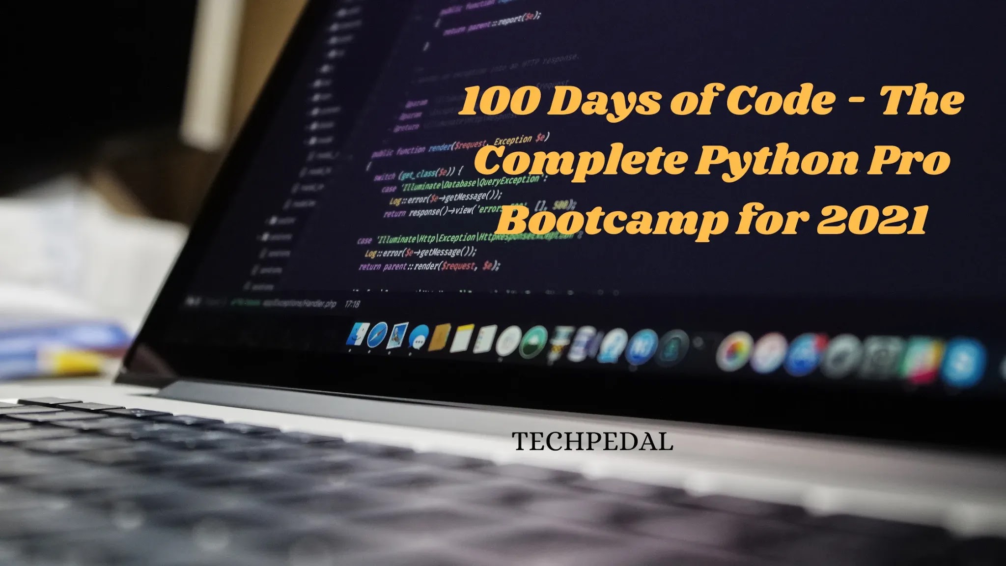 100 Days of Code - The Complete Python Pro Bootcamp for 2021 - TECHPEDAL