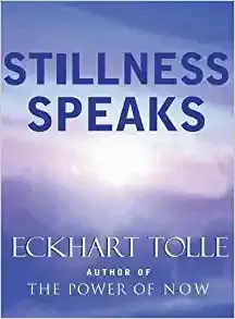 Stillness Speaks by Eckhart Tolle