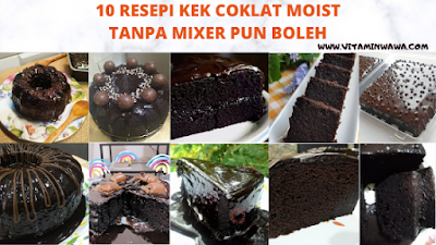 10 Resepi Kek Coklat Moist Mudah - Tanpa Mixer Pun Boleh 