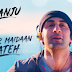 Kar Har Maidan Fateh Song Lyrics – Sanju | Ranbir Kapoor 