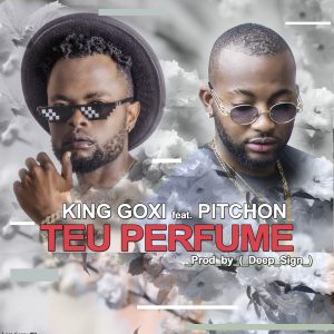 King Goxi – Teu Perfume (Feat. Pitchon) (2020) [Download]