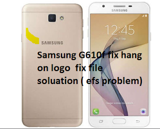 Samsung G610f fix hang on logo  fix file  soluation ( efs problem)