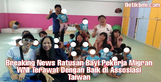 Breaking News Ratusan Bayi Pekerja Migran WNI Terawat Dengan Baik di Assosiasi Taiwan