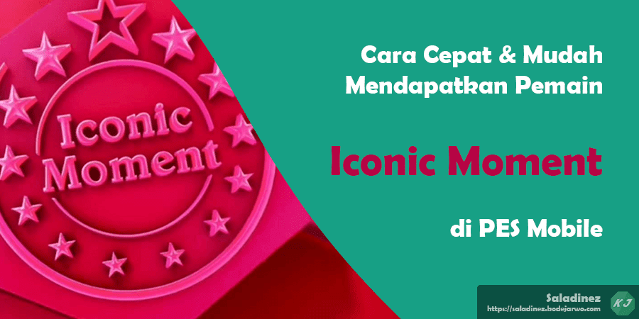 Cara Cepat & Mudah Mendapatkan Pemain Iconic Moment di PES Mobile