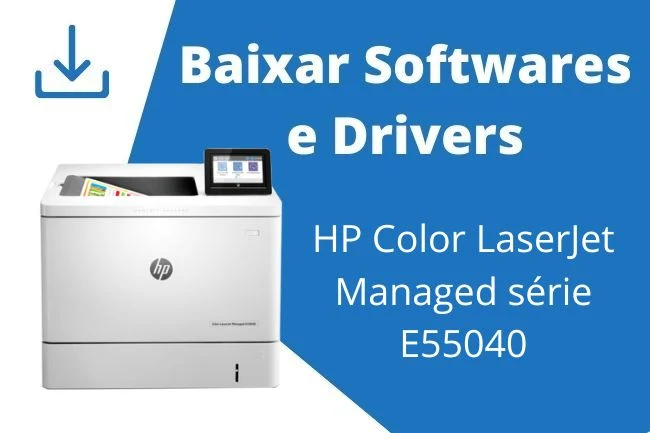 Baixar Driver HP Color LaserJet Managed série E55040