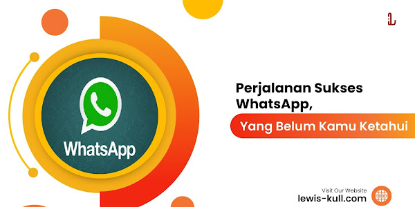 Perjalanan Sukses WhatsApp yang Mungkin Kamu Tidak Ketahui