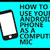 How To Use Your Android Device As a Microphone For Your Computer