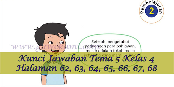 Kunci Jawaban Buku Siswa Tema 5 Kelas 4 Subtema 2 Halaman 62, 63, 64, 65, 66, 67, 68