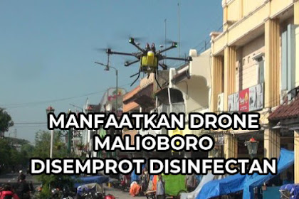 Manfaatkan Drone Malioboro Disemprot Disinfectan oleh Pemerintah Yogyakarta dan Komunitas