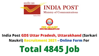 Free Job Alert: India Post GDS Uttar Pradesh, Uttarakhand (Sarkari Naukri) Recruitment 2021 - Online Form For Total 4845 Job