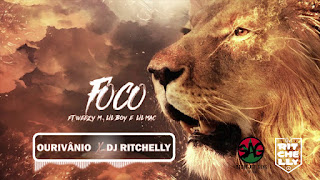 OURIVÂNIO OURO X DJ RITCHELLY   FOCO ft ( Weezy M Lil Boy  Lil Mac ) [DOWNLOAD]