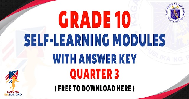 SELF-LEARNING MODULES WITH ANSWER KEY FOR GRADE 10 - Q3 - FREE DOWNLOAD