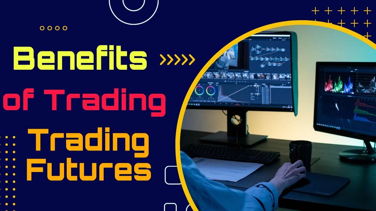 What are the Benefits of Trading Futures over Other Forms of Investments