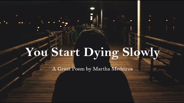 मार्था मेरिडोस की कविता "You Start Dying Slowly" का हिन्दी अनुवाद