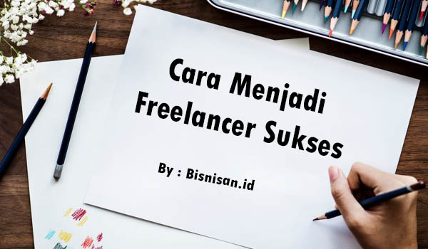 cara menjadi freelancer sukses