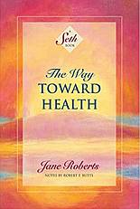 The Way Toward Health (A Seth Book)