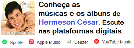 Conheça as músicas de Hermeson César no YouTube Music, Apple Music, Deezer, Spotify...