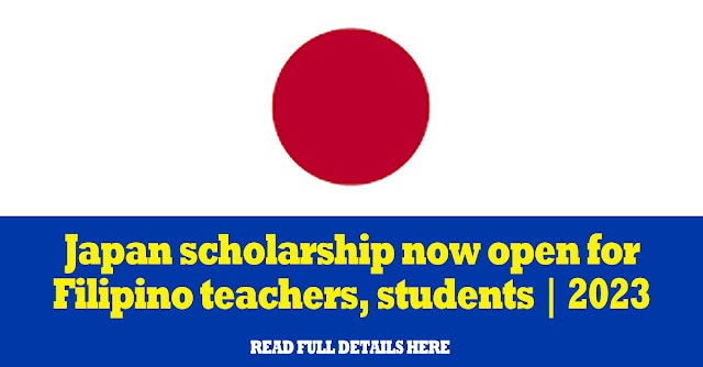 Japan scholarship now open for Filipino teachers, students | 2023