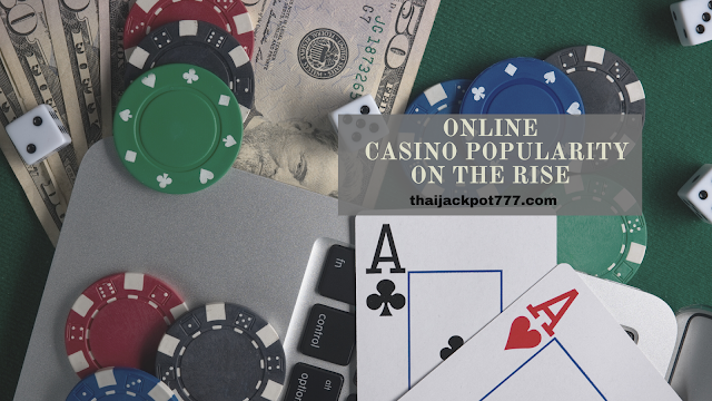 Online Casino Popularity On The Rise