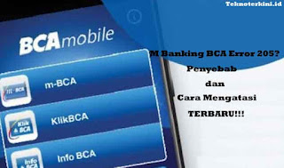 Inilah M Banking BCA Error 205 ? Penyebab dan Cara Mengatasi [Terbaru] atau M BCA Error 205, Kode Error 205 BCA, BCA Mobile Error 205