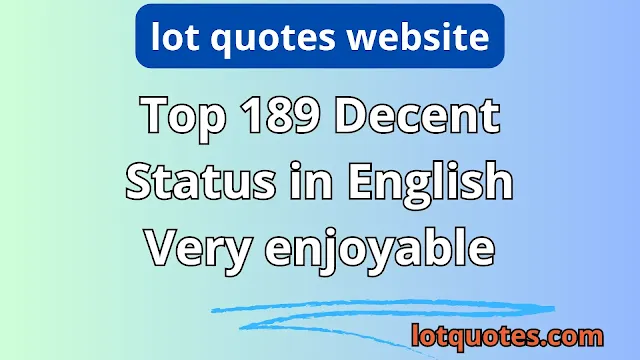 Top 189 Decent Status in English Very enjoyable