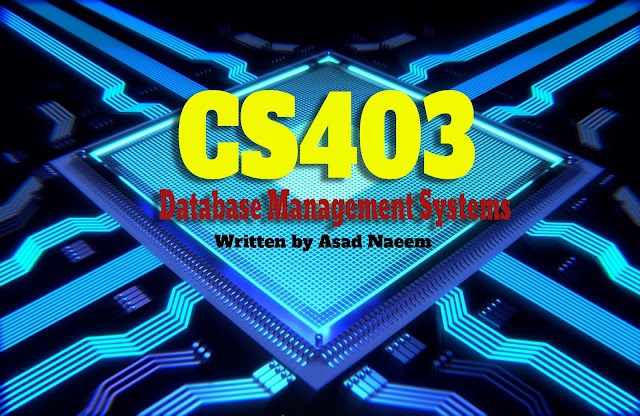 CS403 Database Management Systems Solved MID TERM QUESTION ANSWER BY CH ASAD NAEEM 