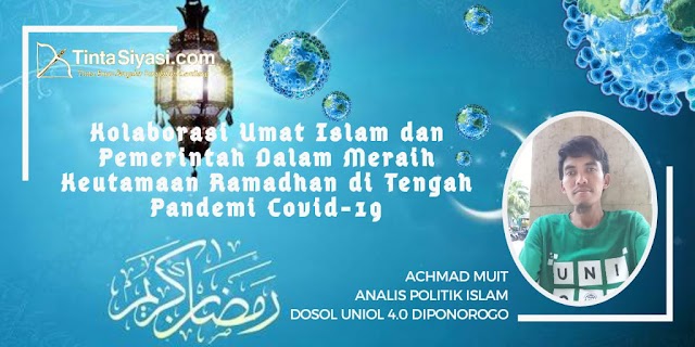 Kolaborasi Umat Islam dan Pemerintah Dalam Meraih Keutamaan Ramadhan di Tengah Pandemi Covid-19