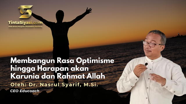 Membangun Rasa Optimisme hingga Harapan akan Karunia dan Rahmat Allah