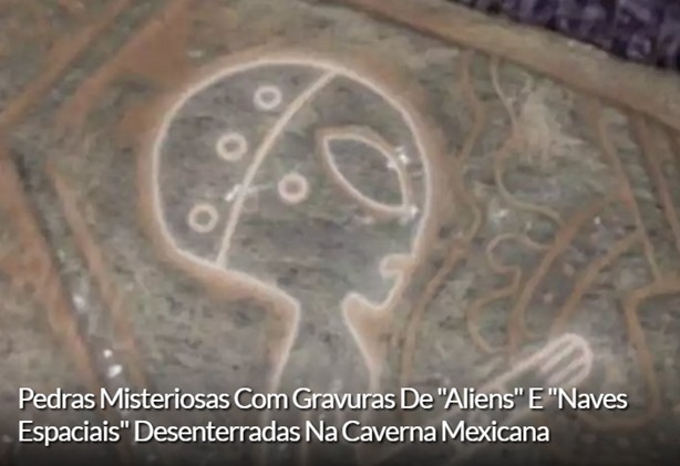 Pedras misteriosas com gravuras de "Aliens" e "Naves espaciais" desenterradas na caverna mexicana