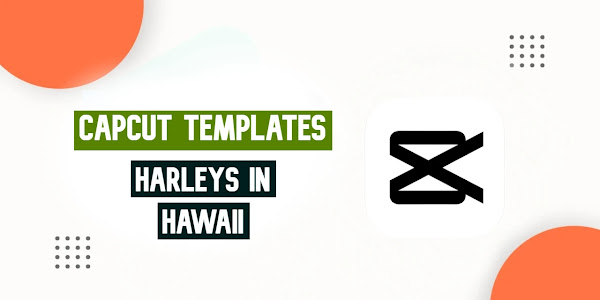 Harleys In Hawaii CapCut Template Free Link 2023