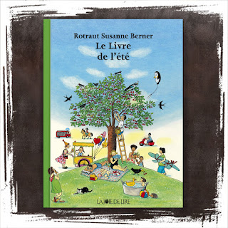Le livre de l'été, de Rotraut Susanne Berner, Editions La Joie de Lire. Collection de livres sans paroles, qui abordent les saisons